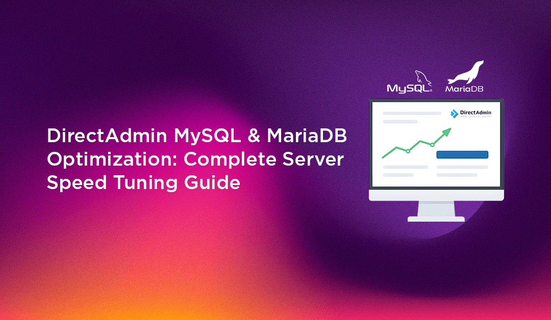 DirectAdmin MySQL & MariaDB Optimization: Complete Server Speed Tuning Guide