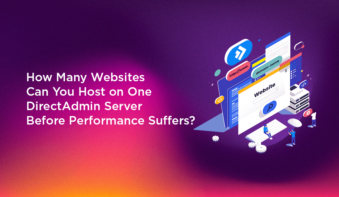 How Many Websites Can You Host on One DirectAdmin Server Before Performance Suffers?
