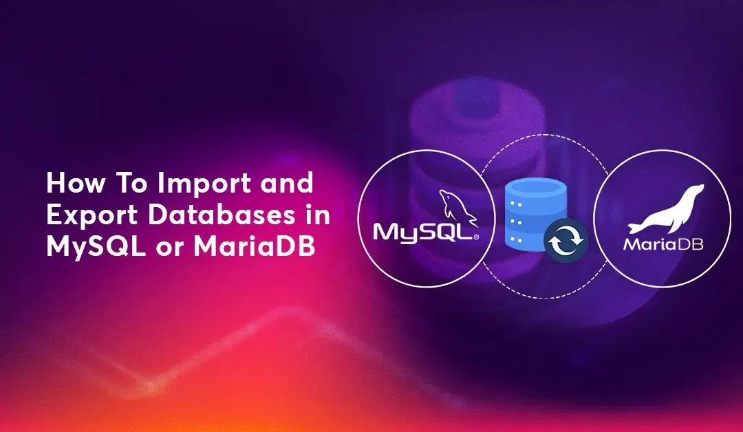 How To Import and Export Databases in MySQL or MariaDB