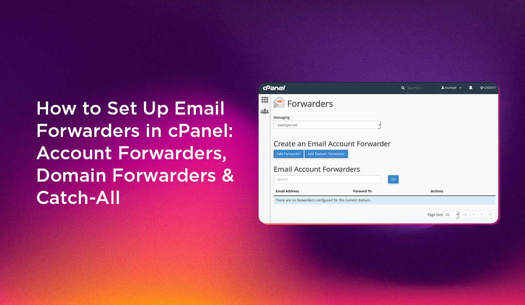 How to Set Up Email Forwarders in cPanel: Account Forwarders, Domain Forwarders & Catch-All