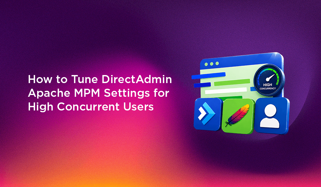 How to Tune DirectAdmin Apache MPM Settings for High Concurrent Users