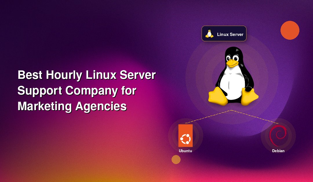 Best Hourly Linux Server Support Company for Marketing Agencies