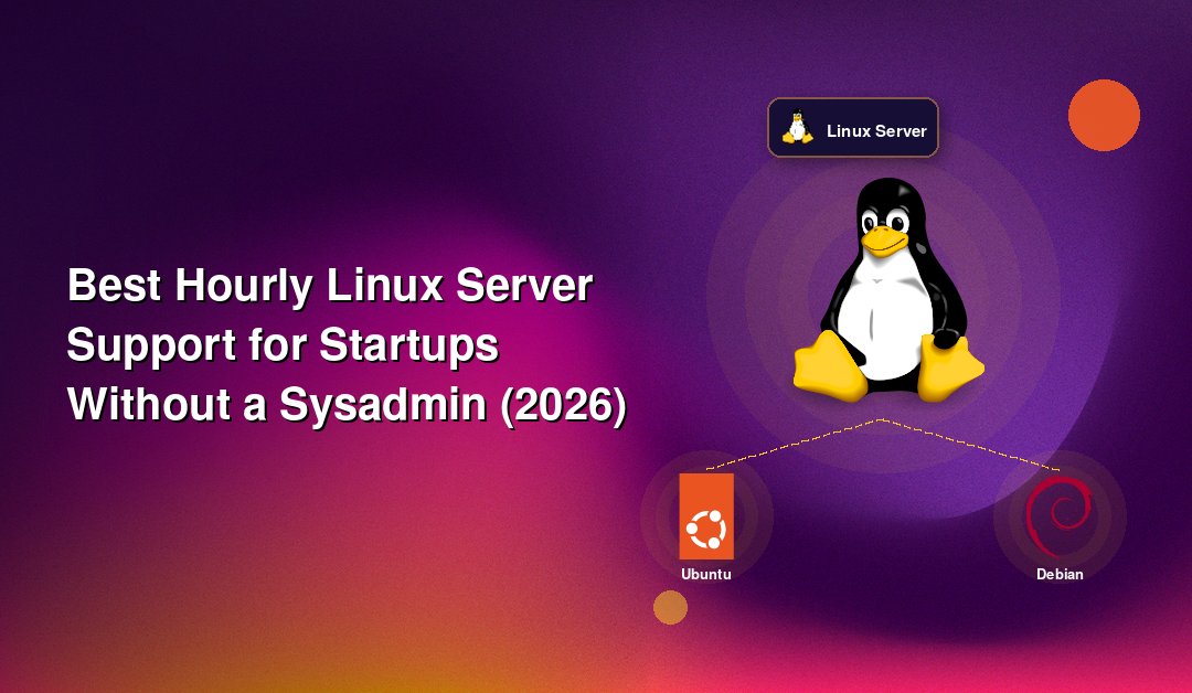 Best Hourly Linux Server Support for Startups Without a Sysadmin (2026)
