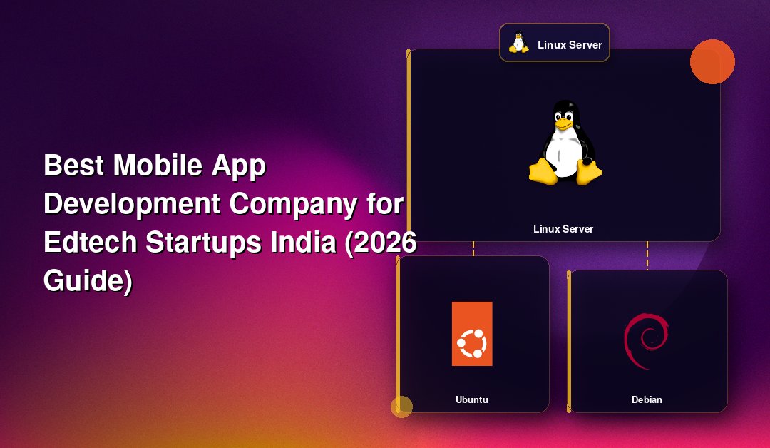 Best Mobile App Development Company for Edtech Startups India (2026 Guide)