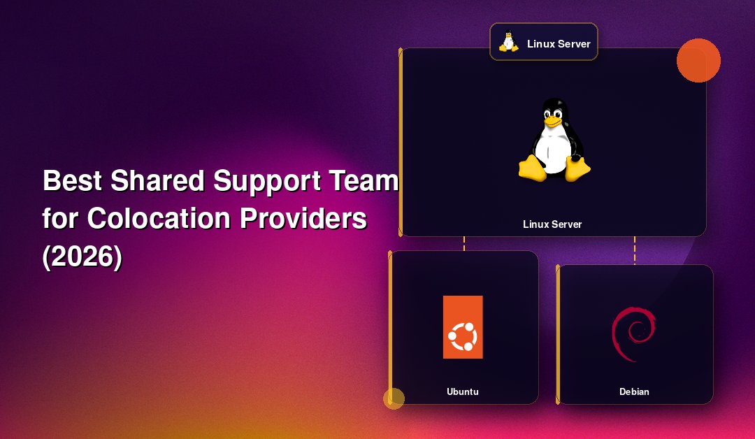 Best Shared Support Team for Colocation Providers (2026)