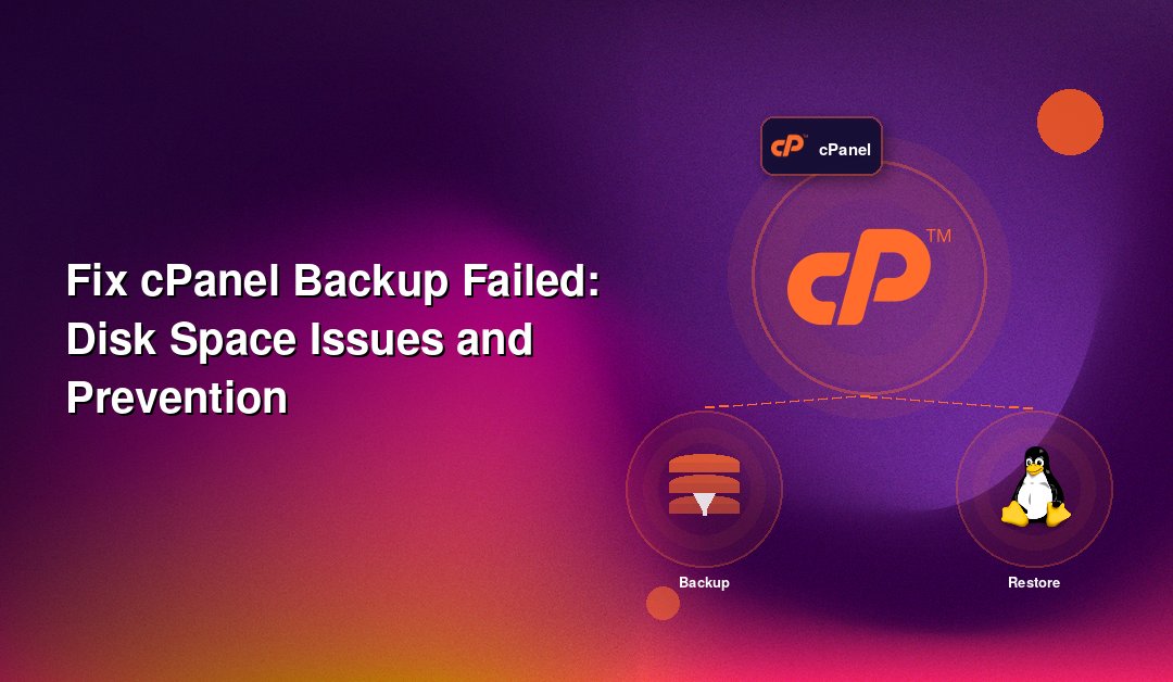 Fix cPanel Backup Failed: Disk Space Issues and Prevention