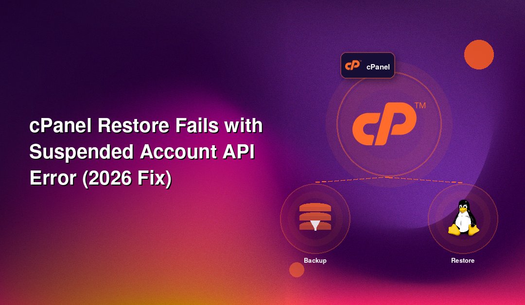 cPanel Restore Fails with Suspended Account API Error (2026 Fix)