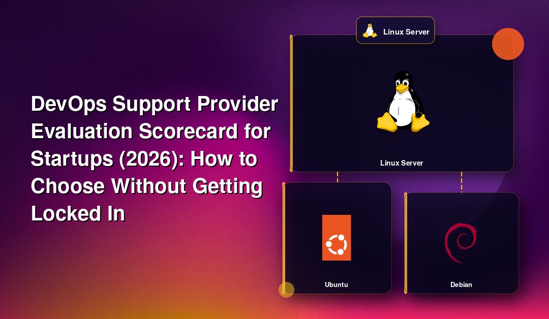 DevOps Support Provider Evaluation Scorecard for Startups (2026): How to Choose Without Getting Locked In