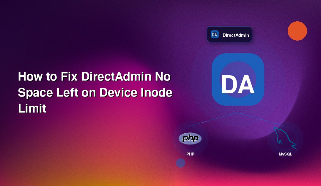 How to Fix DirectAdmin No Space Left on Device Inode Limit