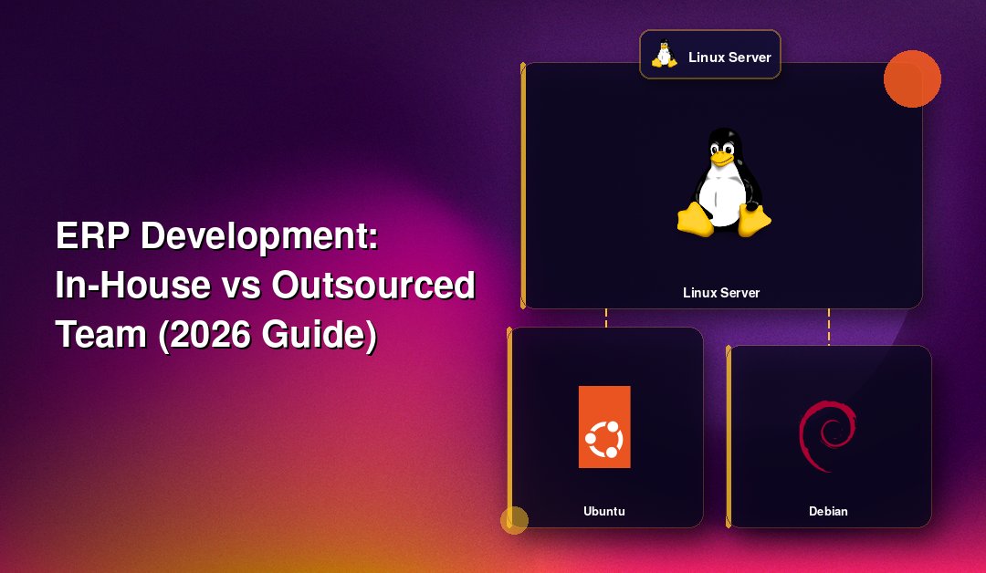 ERP Development: In-House vs Outsourced Team (2026 Guide)