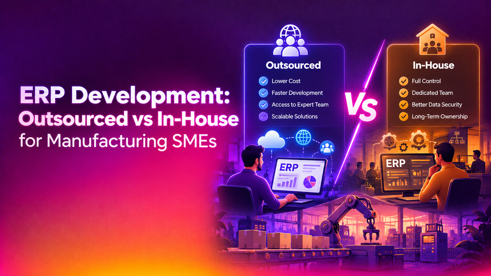 ERP Development: Outsourced vs In-House for Manufacturing SMEs