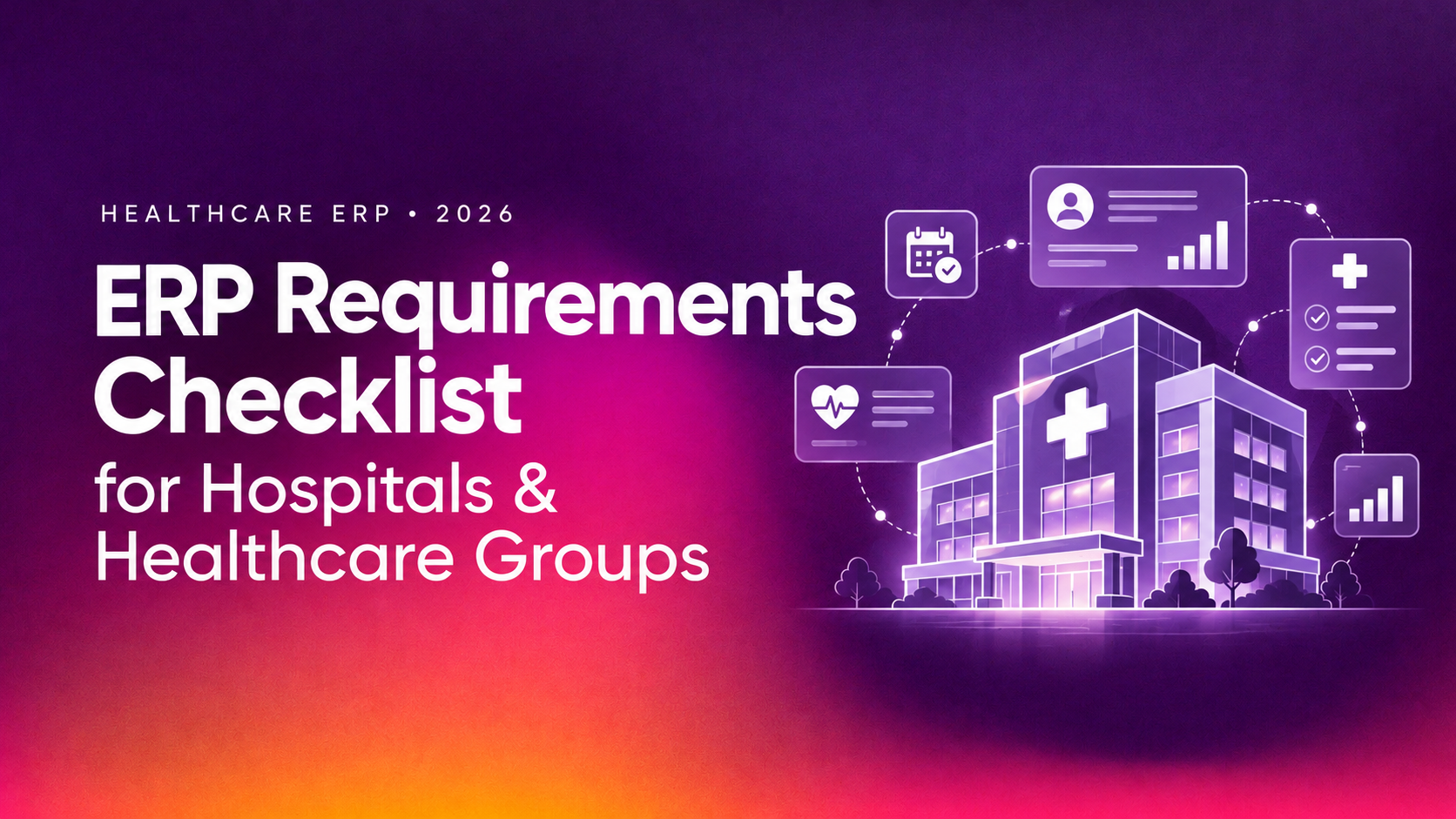 ERP Requirements Checklist for Hospitals & Healthcare Groups (2026)