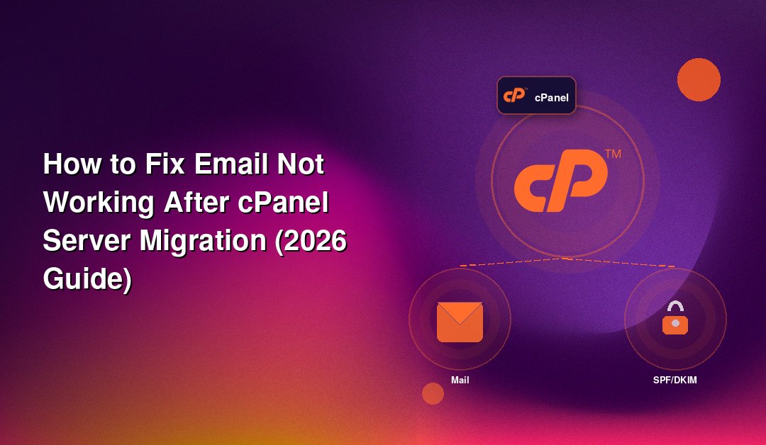 How to Fix Email Not Working After cPanel Server Migration (2026 Guide)