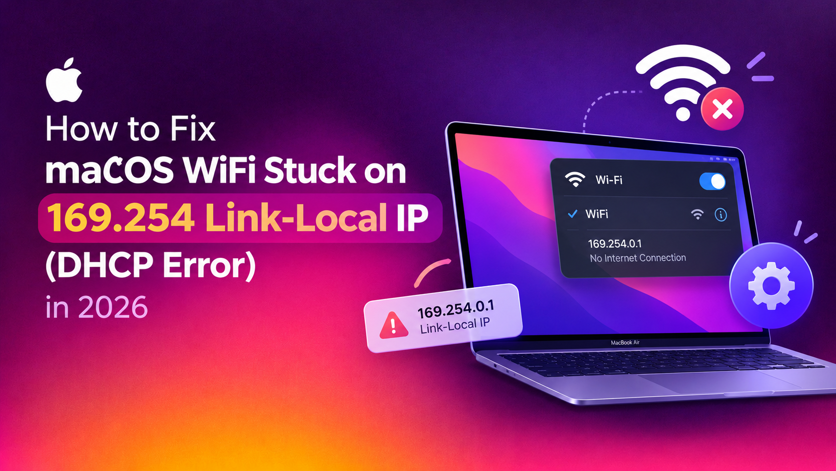 How to Fix macOS WiFi Stuck on 169.254 Link-Local IP (DHCP Error) in 2026