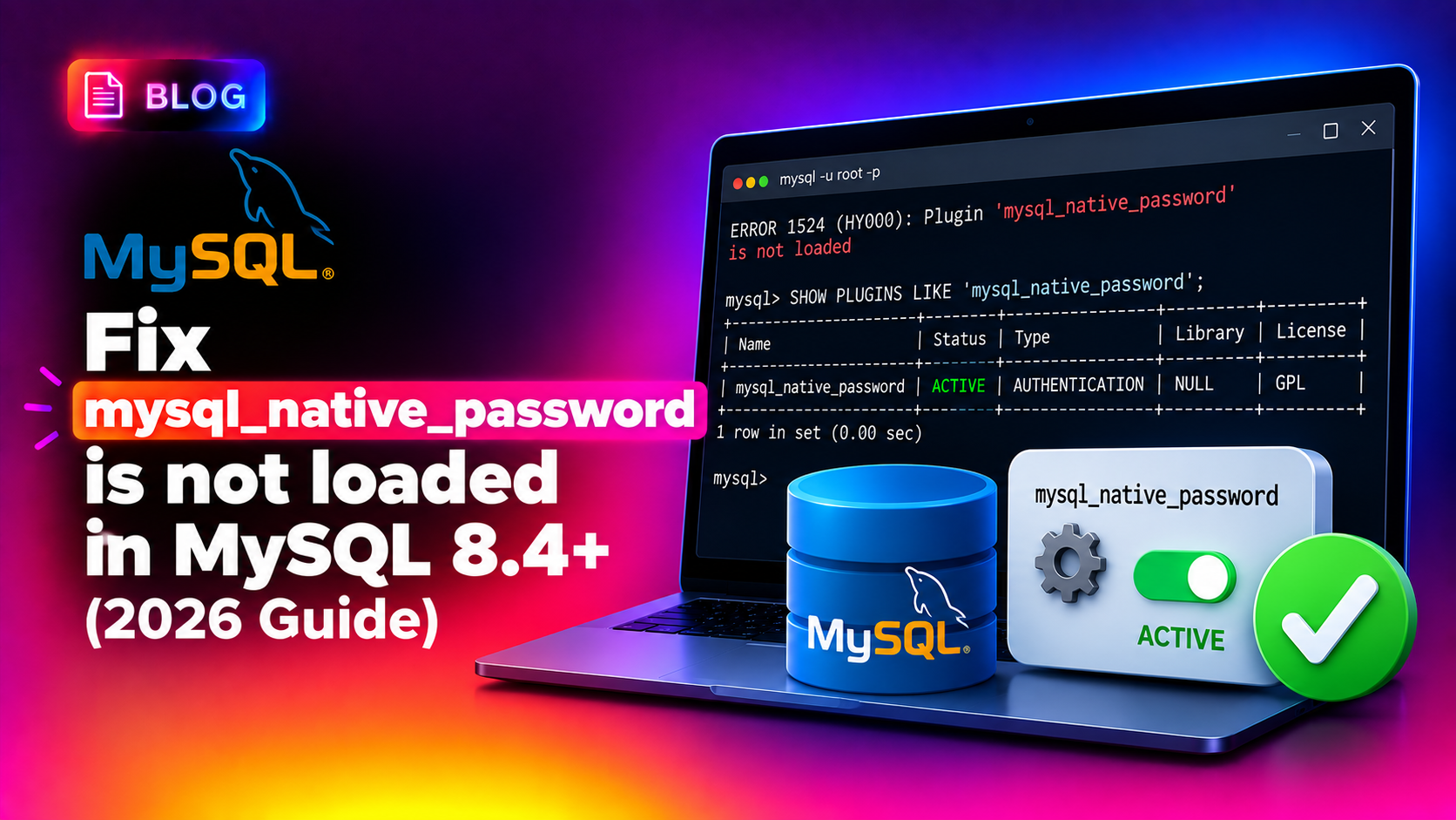 Fixing mysql_native_password is not loaded in MySQL 8.4+ 2026