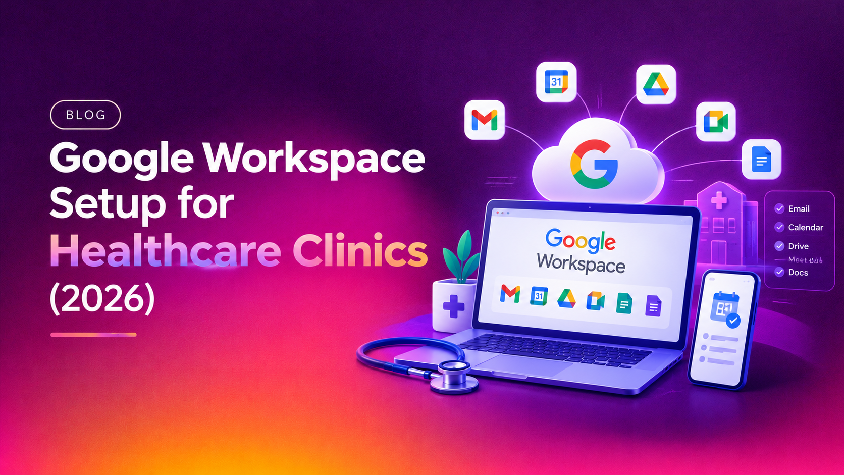 Google Workspace Setup for Healthcare Clinics (2026)