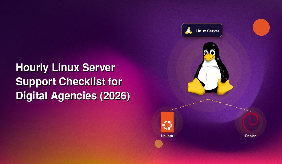 Hourly Linux Server Support Checklist for Digital Agencies (2026)