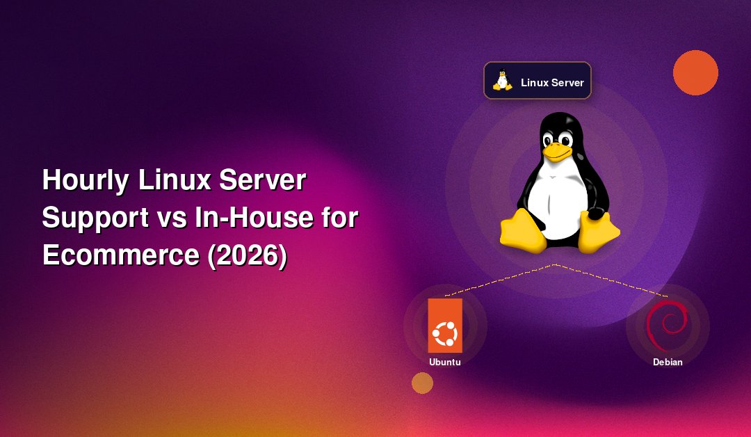 Hourly Linux Server Support vs In-House for Ecommerce (2026)