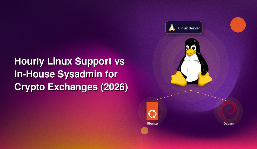 Hourly Linux Support vs In-House Sysadmin for Crypto Exchanges (2026)