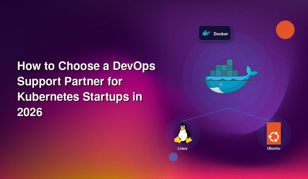 How to Choose a DevOps Support Partner for Kubernetes Startups in 2026
