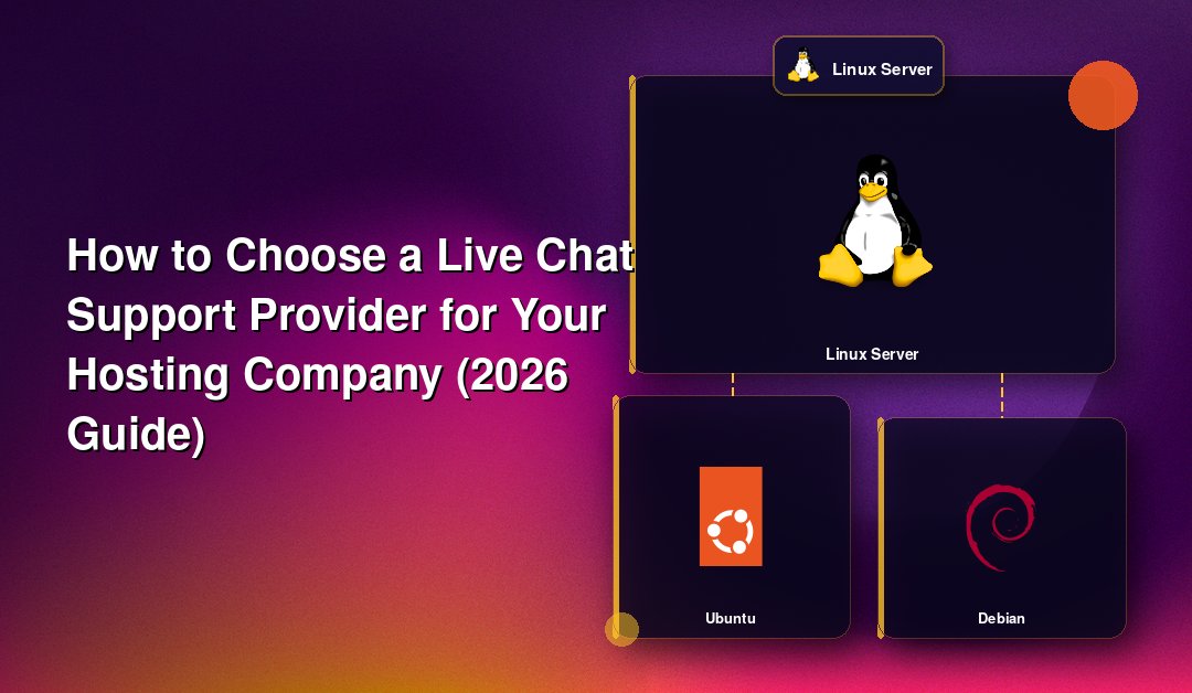 How to Choose a Live Chat Support Provider for Your Hosting Company (2026 Guide)
