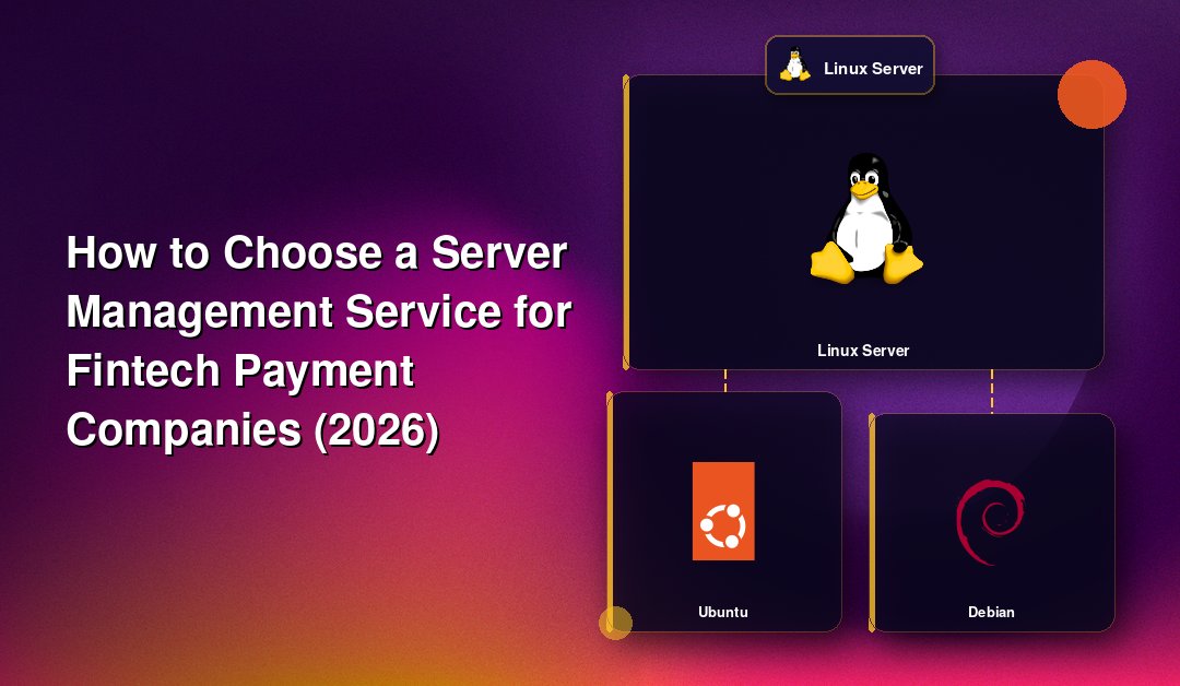 How to Choose a Server Management Service for Fintech Payment Companies (2026)
