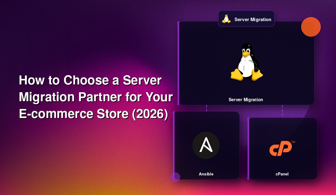 How to Choose a Server Migration Partner for Your E-commerce Store (2026)