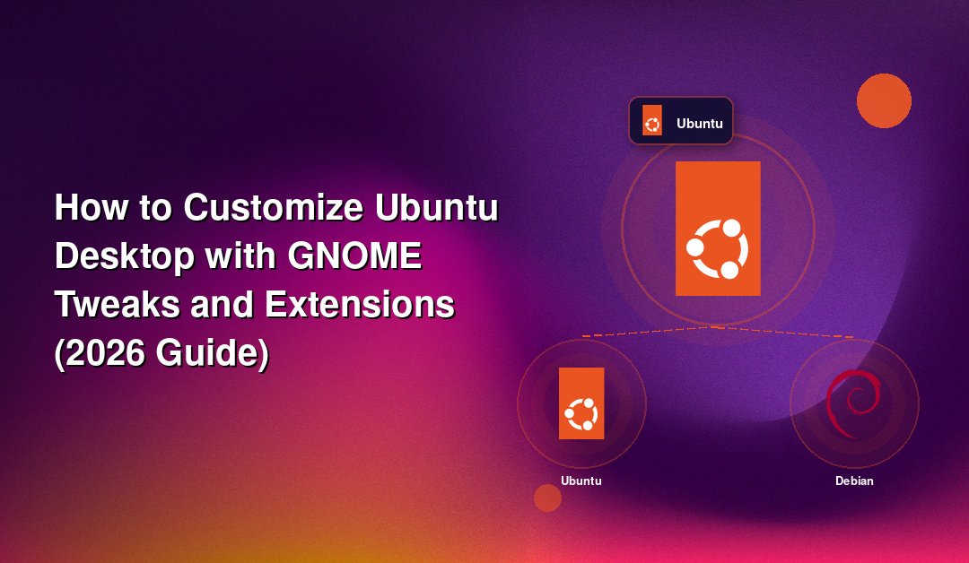 How to Customize Ubuntu Desktop with GNOME Tweaks and Extensions (2026 Guide)