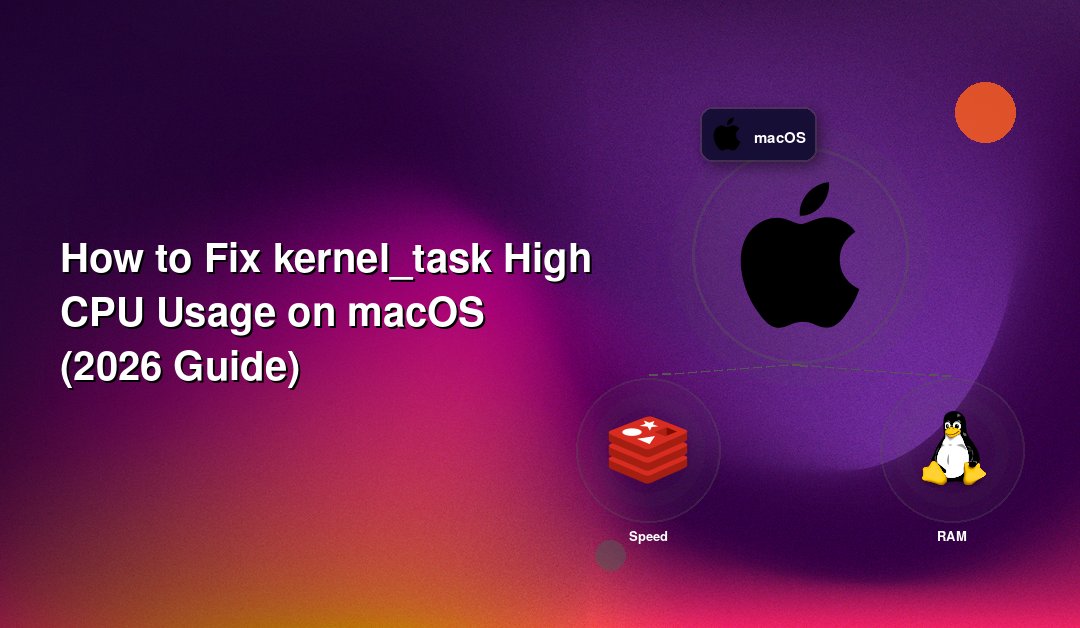 How to Fix kernel_task High CPU Usage on macOS (2026 Guide)