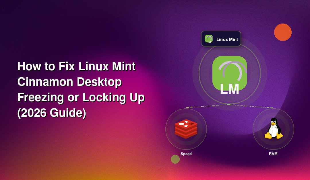 How to Fix Linux Mint Cinnamon Desktop Freezing or Locking Up (2026 Guide)
