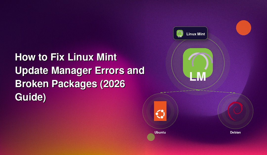 How to Fix Linux Mint Update Manager Errors and Broken Packages (2026 Guide)