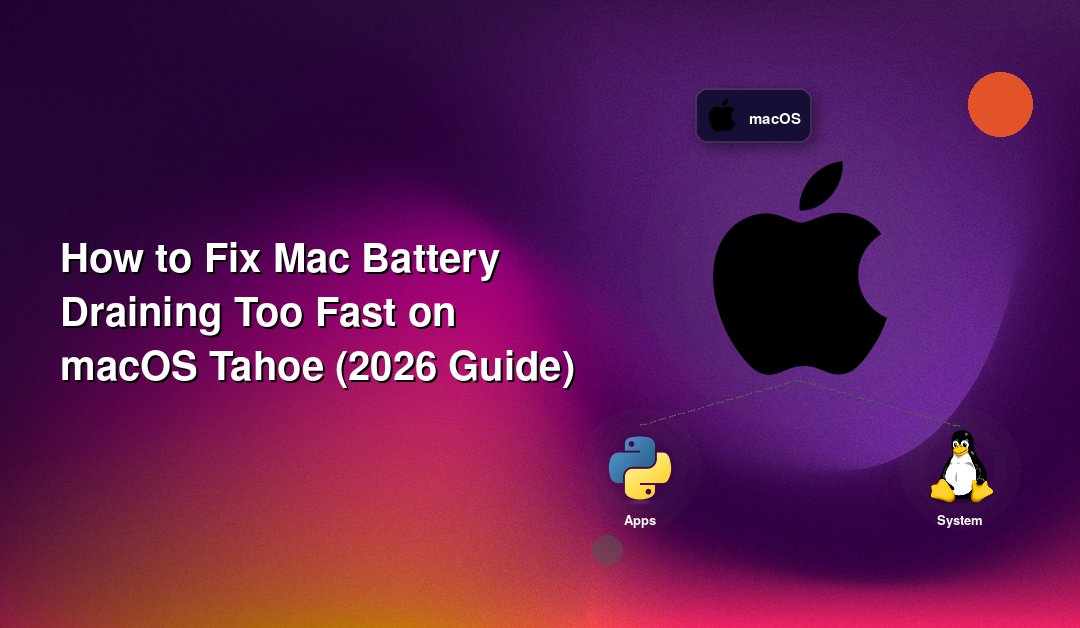 How to Fix Mac Battery Draining Too Fast on macOS Tahoe (2026 Guide)