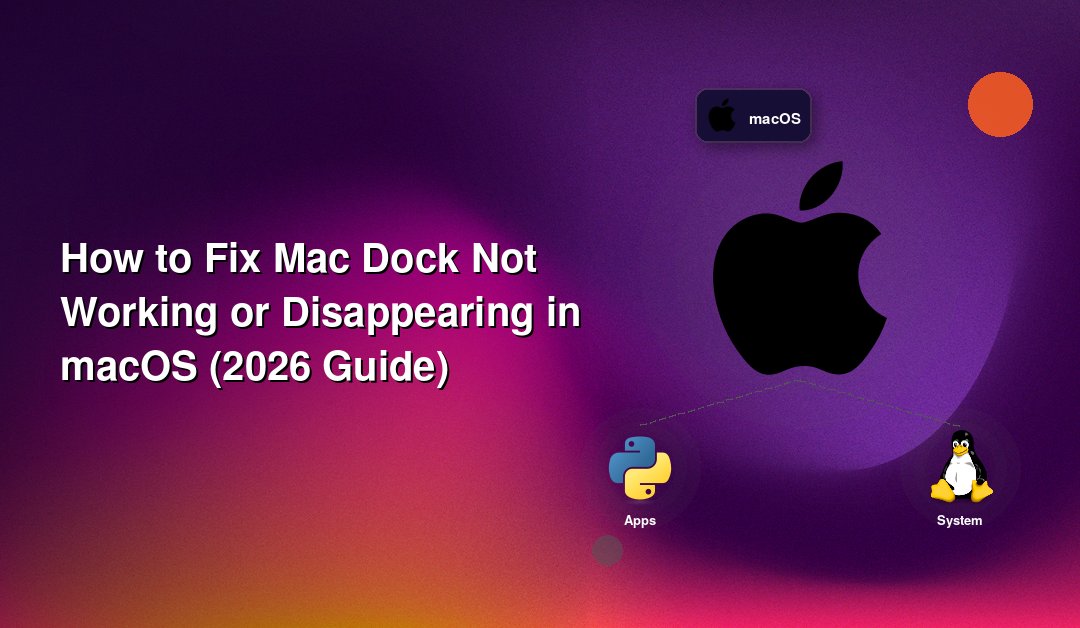 How to Fix Mac Dock Not Working or Disappearing in macOS (2026 Guide)