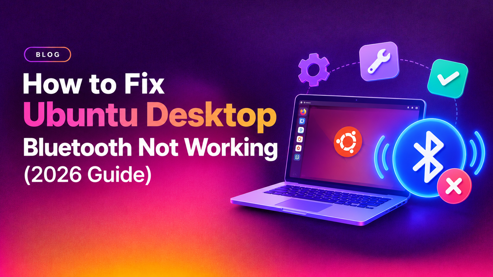 How to Fix Ubuntu Desktop Bluetooth Not Working (2026 Guide)