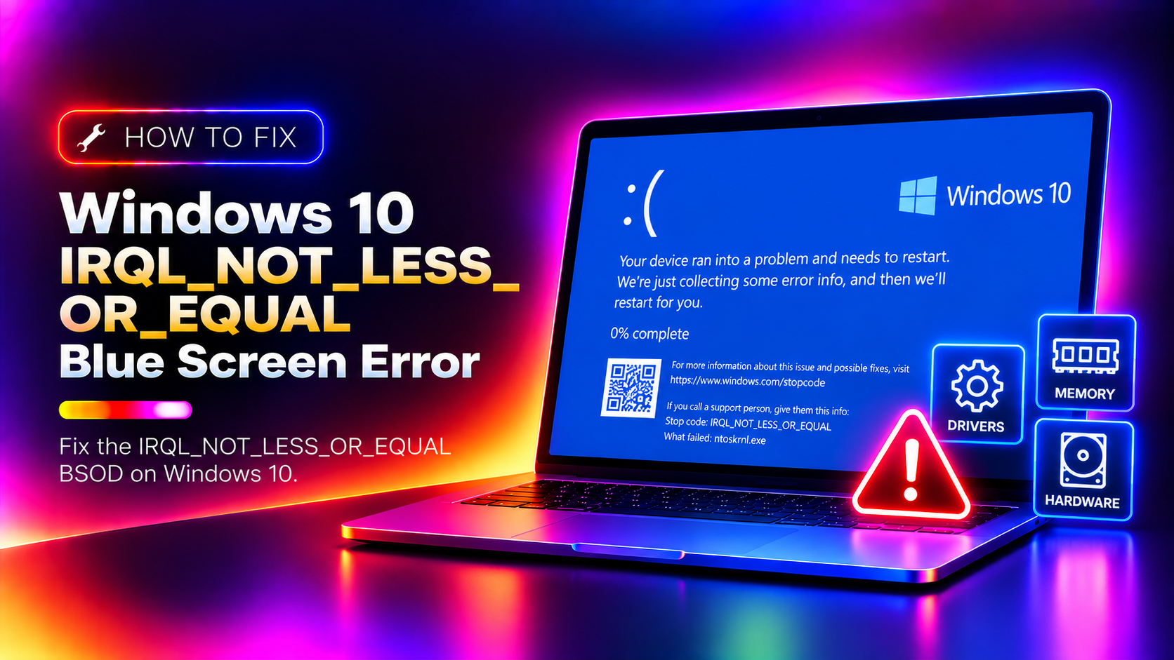 How to Fix Windows 10 IRQL_NOT_LESS_OR_EQUAL Blue Screen Error (2026 Guide)