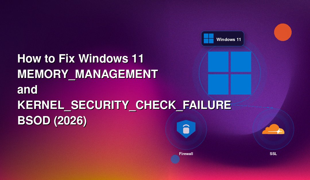 How to Fix Windows 11 MEMORY_MANAGEMENT and KERNEL_SECURITY_CHECK_FAILURE BSOD (2026)