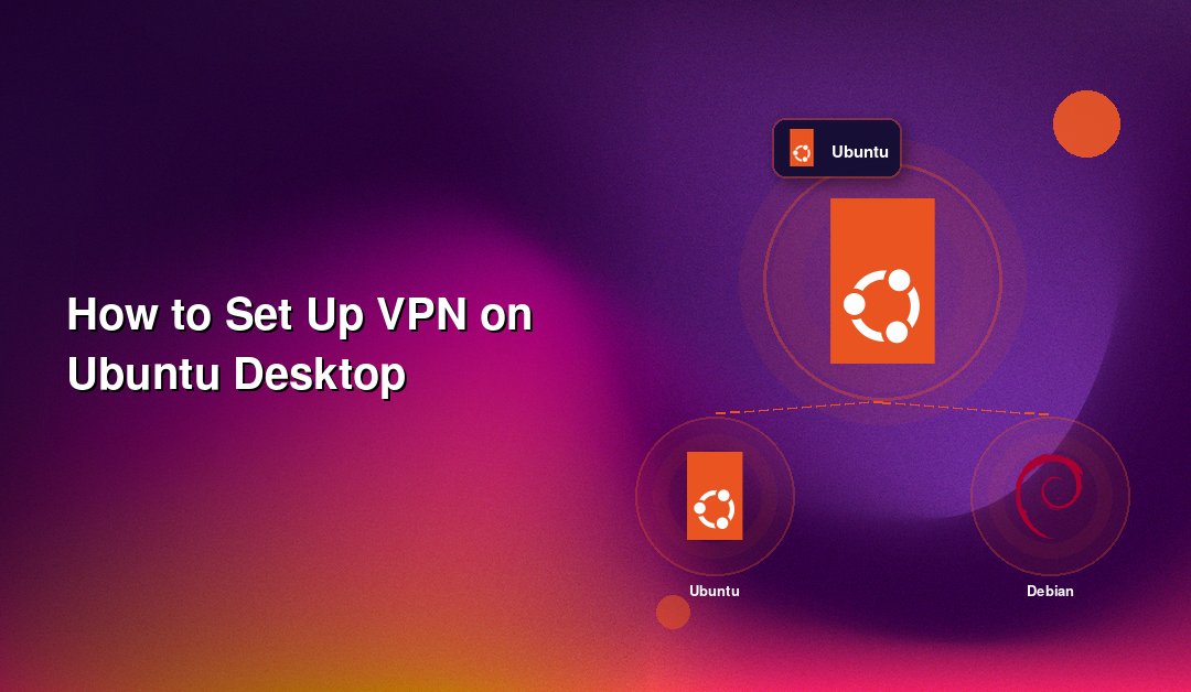 How to Set Up VPN on Ubuntu Desktop