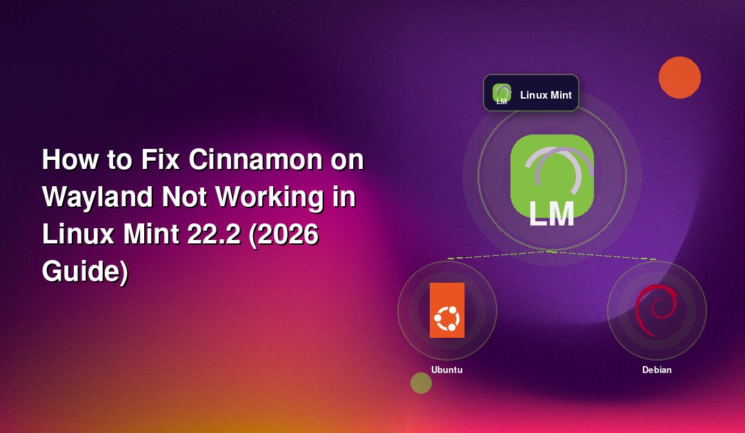 How to Fix Cinnamon on Wayland Not Working in Linux Mint 22.2 (2026 Guide)