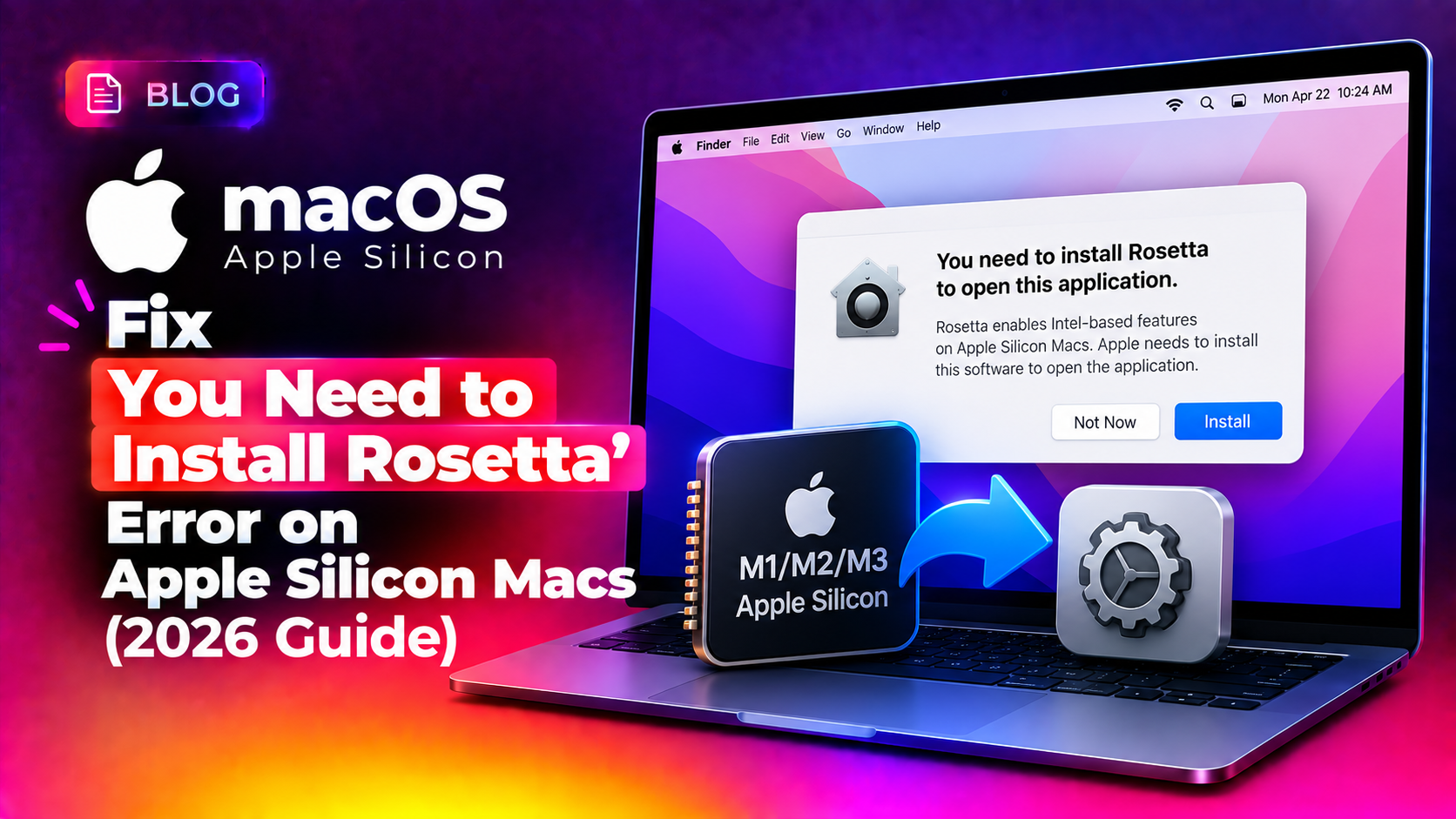 Fix 'You Need to Install Rosetta' Error on Apple Silicon Macs (2026 Guide)