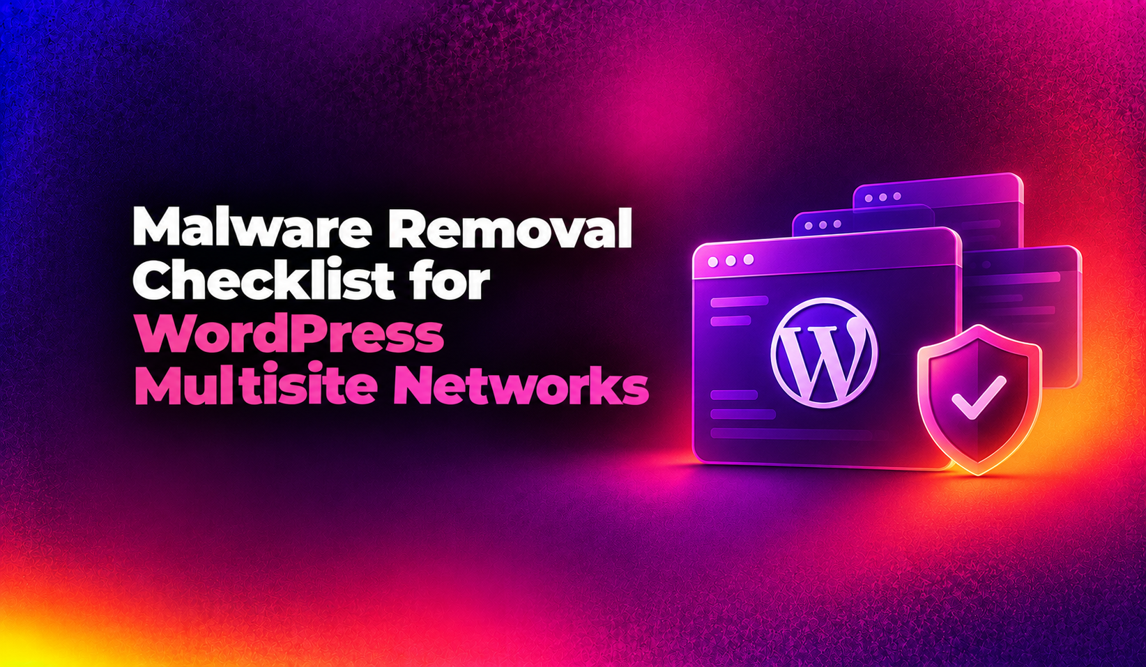 Malware Removal Checklist for WordPress Multisite Networks (2026)