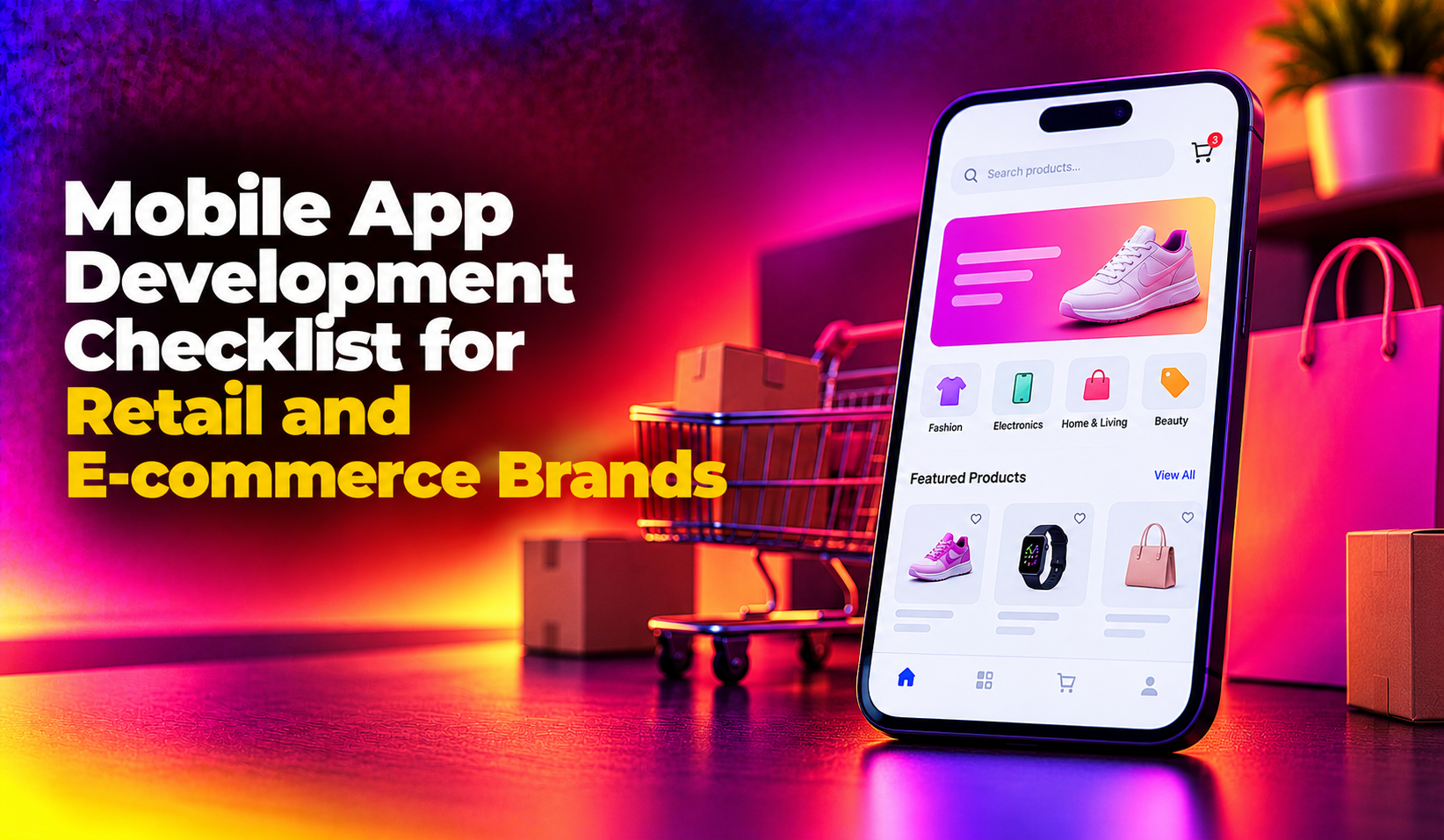 Mobile App Development Checklist for Retail and E-commerce Brands