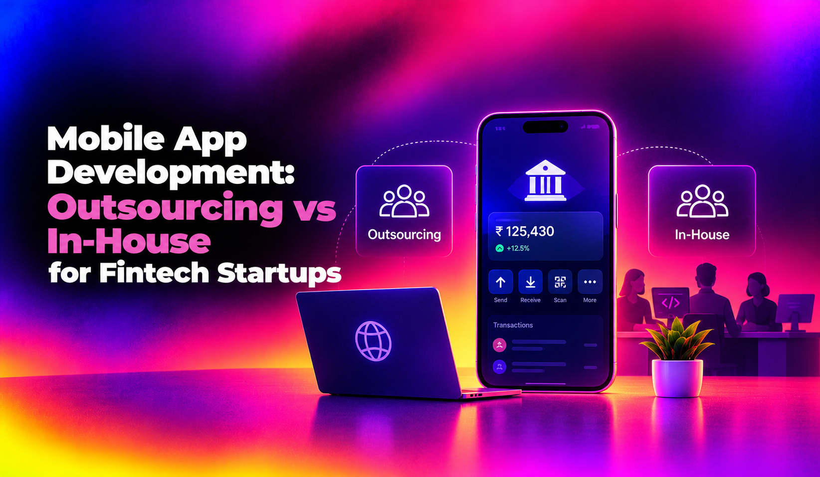 Mobile App Development: Outsourcing vs In-House for Fintech Startups