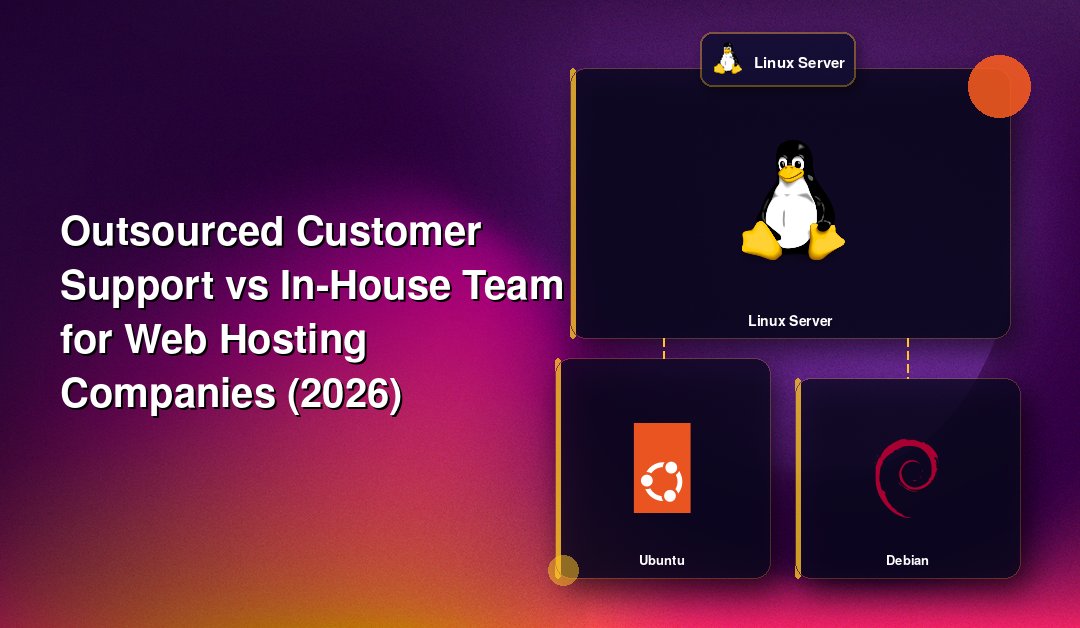 Outsourced Customer Support vs In-House Team for Web Hosting Companies (2026)
