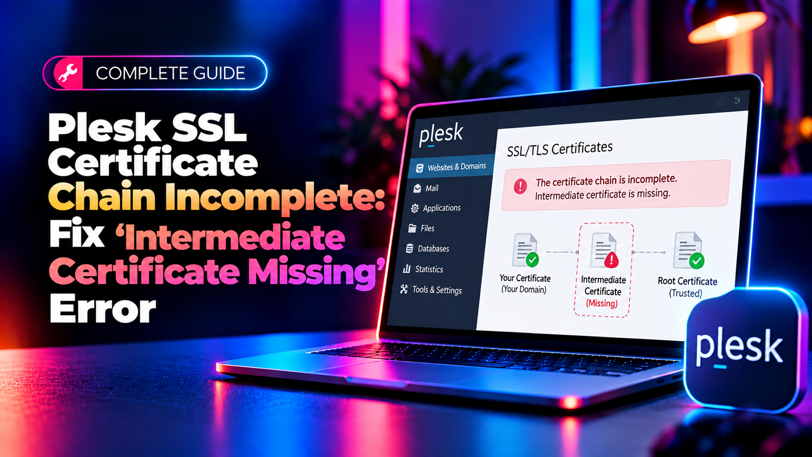 Plesk SSL Certificate Chain Incomplete: Fix 'Intermediate Certificate Missing' Error (2026 Guide)