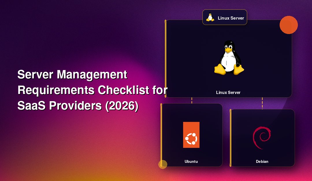 Server Management Requirements Checklist for SaaS Providers (2026)