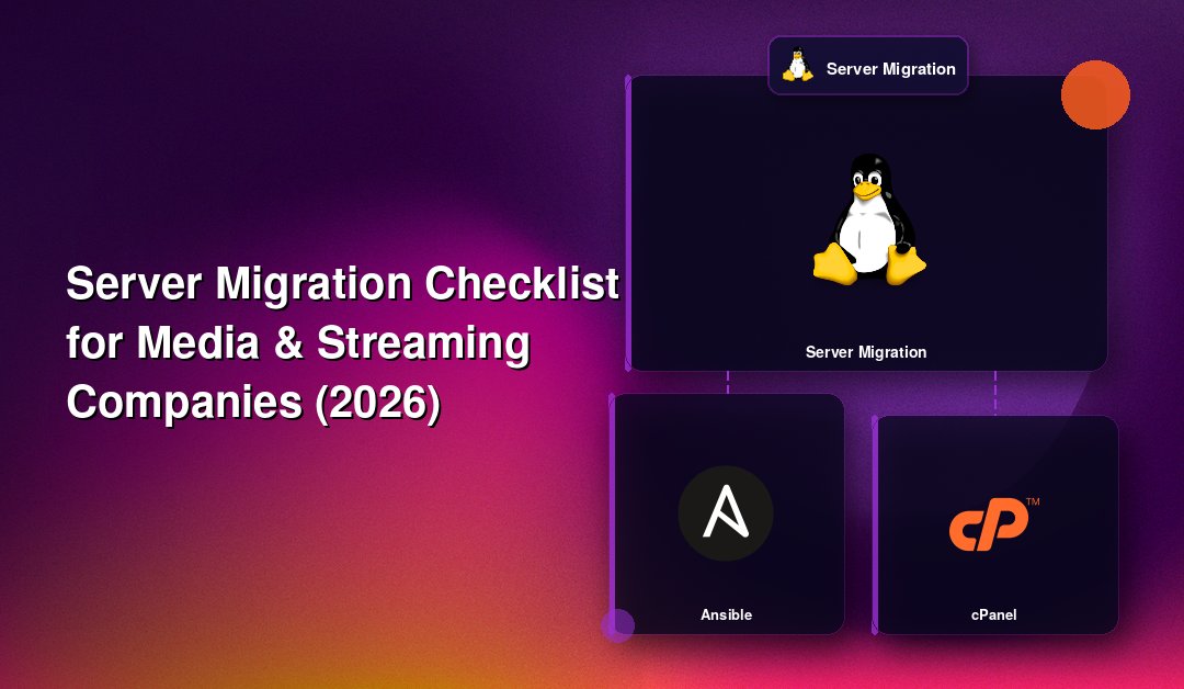 Server Migration Checklist for Media & Streaming Companies (2026)