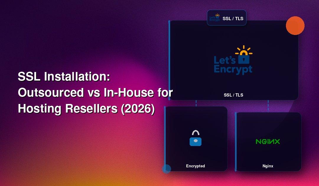 SSL Installation: Outsourced vs In-House for Hosting Resellers (2026)