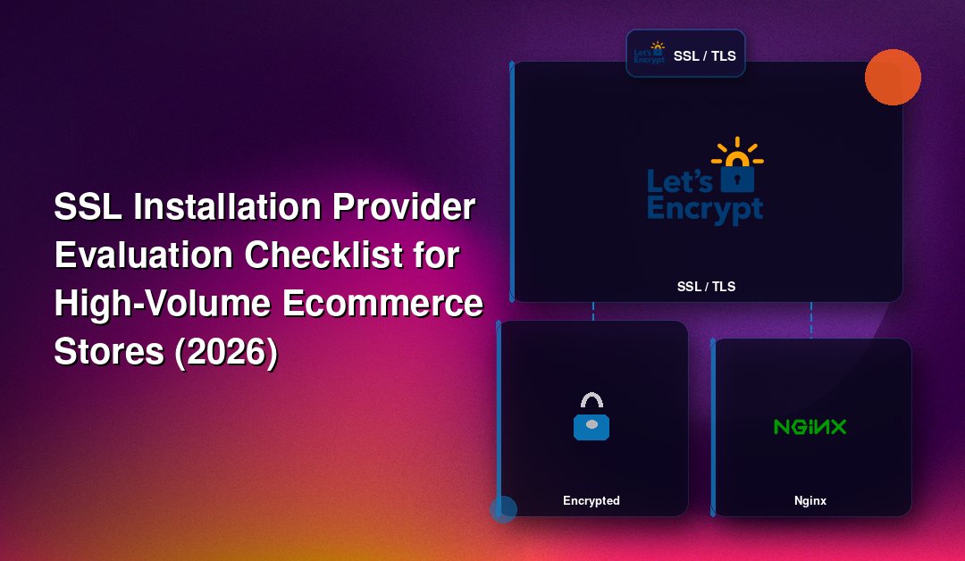 SSL Installation Provider Evaluation Checklist for High-Volume Ecommerce Stores (2026)