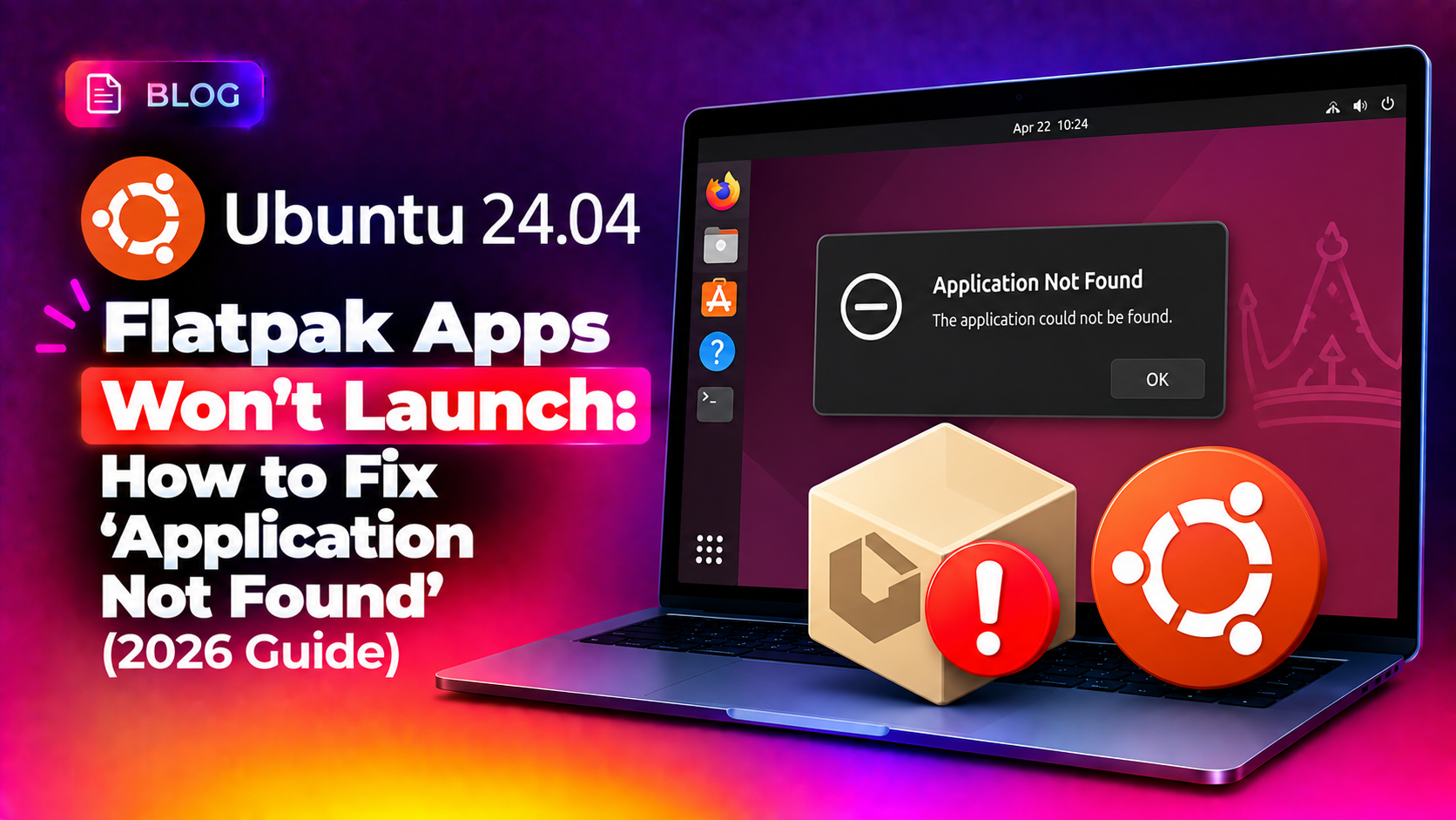 Ubuntu 24.04 Flatpak Apps Won't Launch: How to Fix 'Application Not Found' (2026)