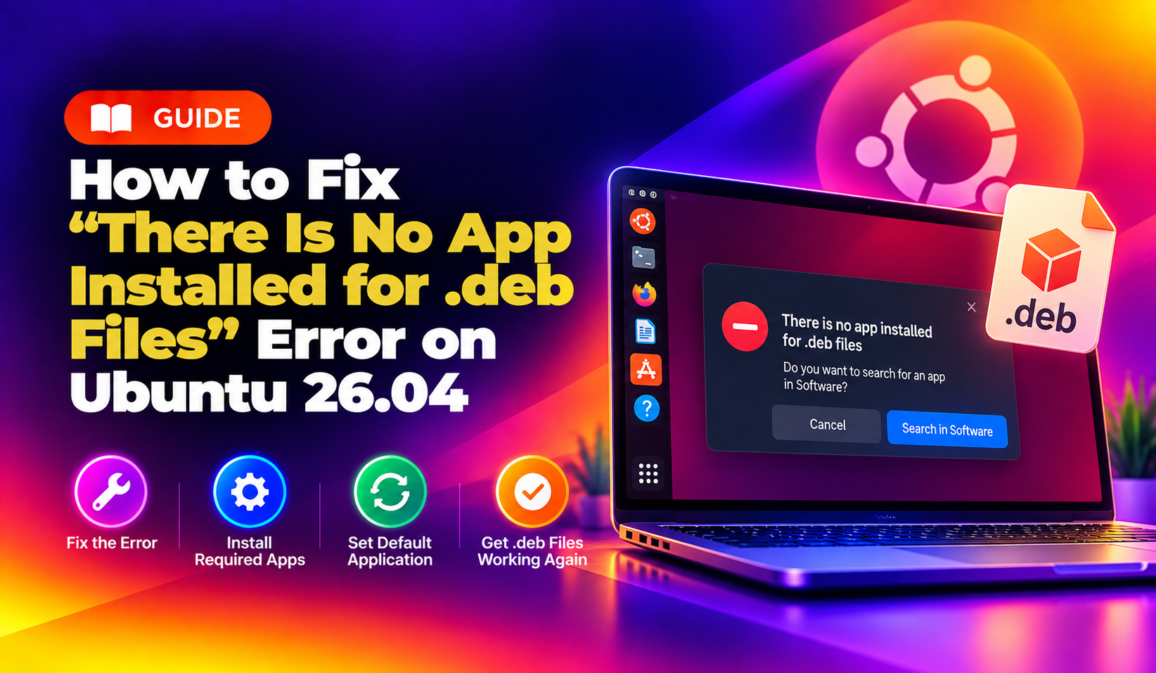 How to Fix "There Is No App Installed for .deb Files" Error on Ubuntu 26.04